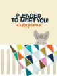 Book - Pleased To Meet You - A Baby Journal Hot on Sale